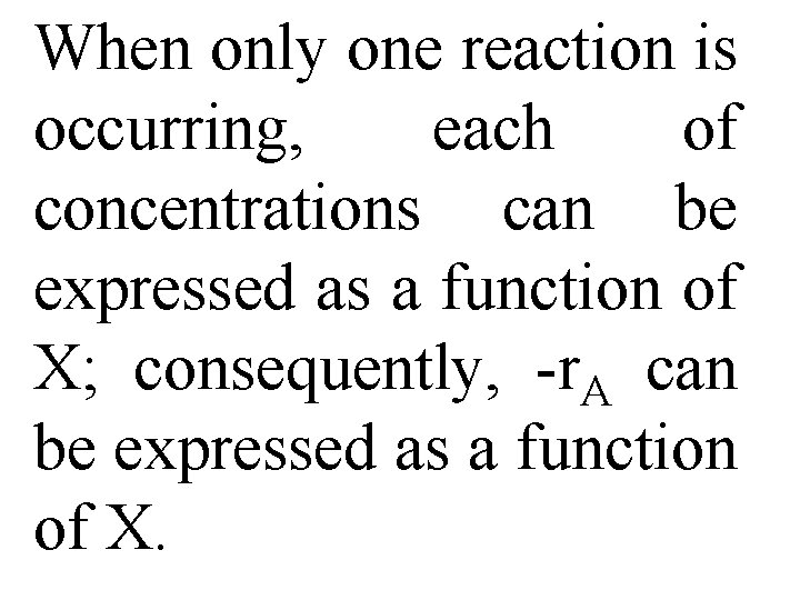 When only one reaction is occurring, each of concentrations can be expressed as a