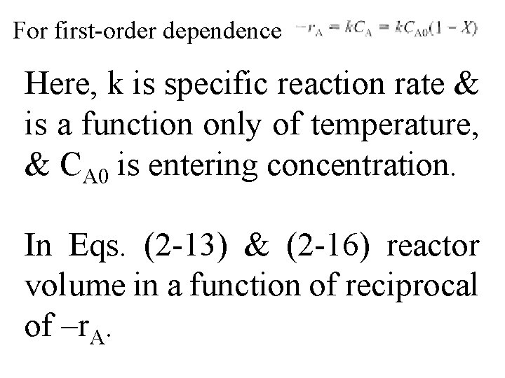 For first-order dependence Here, k is specific reaction rate & is a function only