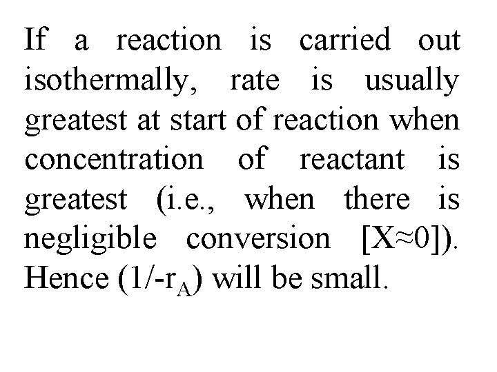 If a reaction is carried out isothermally, rate is usually greatest at start of