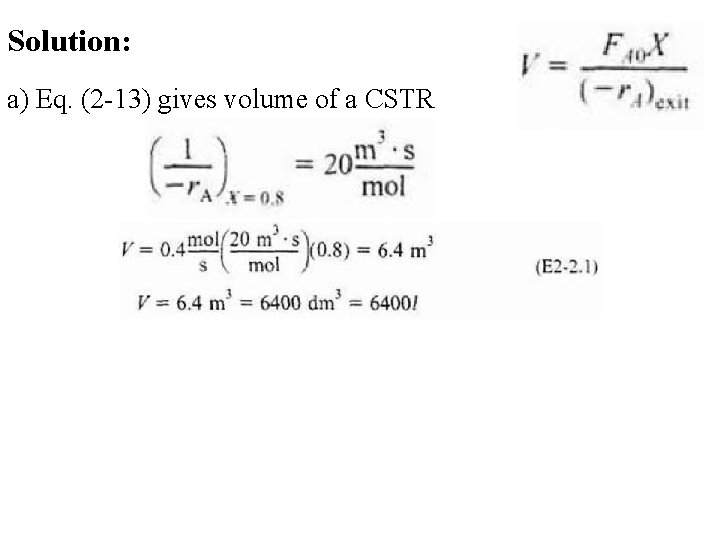 Solution: a) Eq. (2 -13) gives volume of a CSTR 