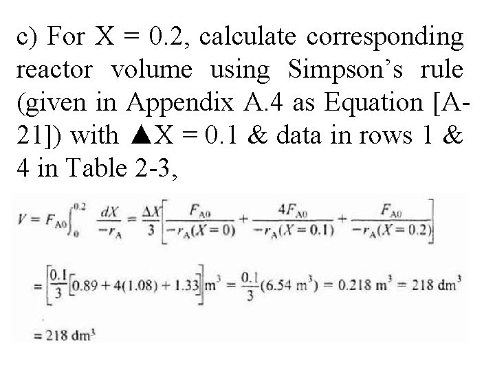 c) For X = 0. 2, calculate corresponding reactor volume using Simpson’s rule (given