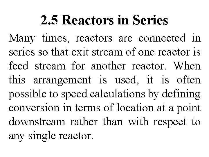 2. 5 Reactors in Series Many times, reactors are connected in series so that