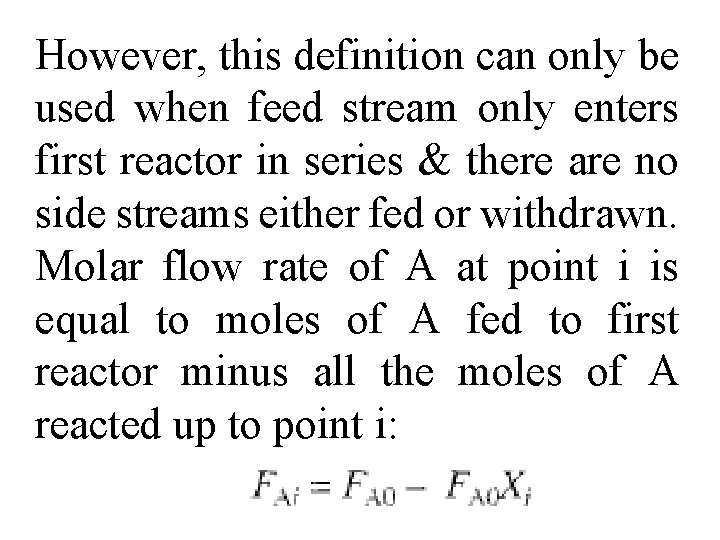 However, this definition can only be used when feed stream only enters first reactor