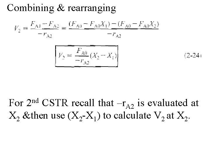 Combining & rearranging For 2 nd CSTR recall that –r. A 2 is evaluated