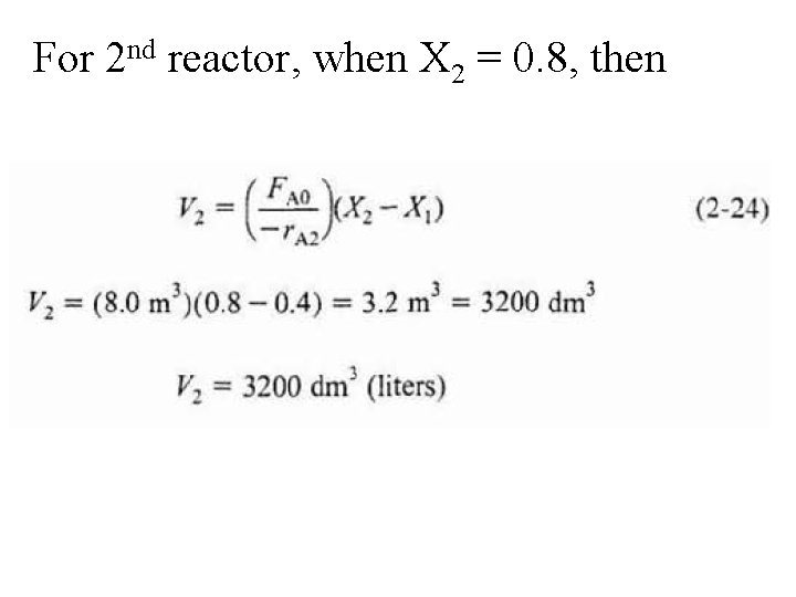 For 2 nd reactor, when X 2 = 0. 8, then 