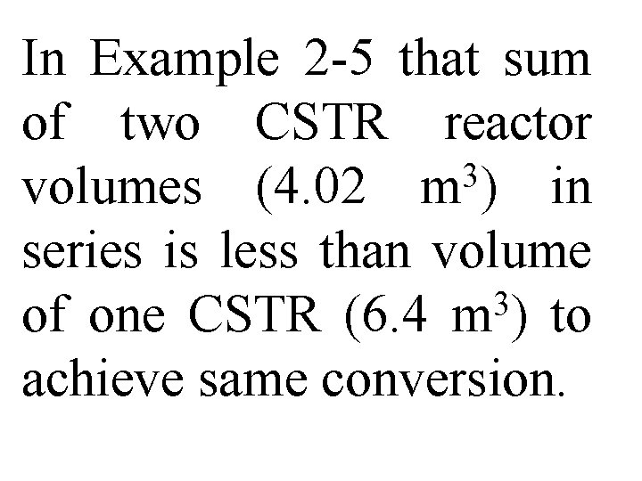 In Example 2 -5 that sum of two CSTR reactor 3 volumes (4. 02