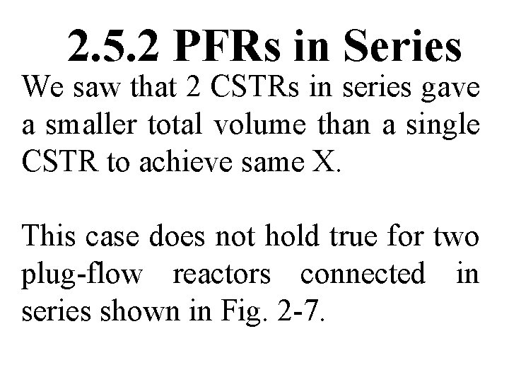 2. 5. 2 PFRs in Series We saw that 2 CSTRs in series gave