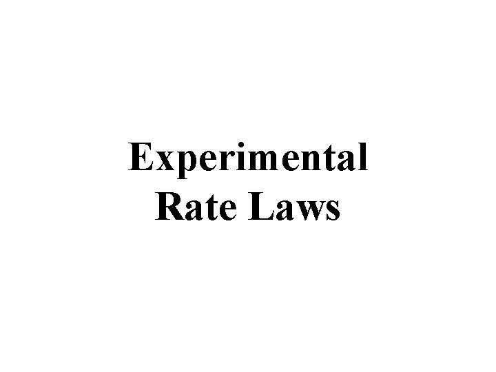 Experimental Rate Laws 