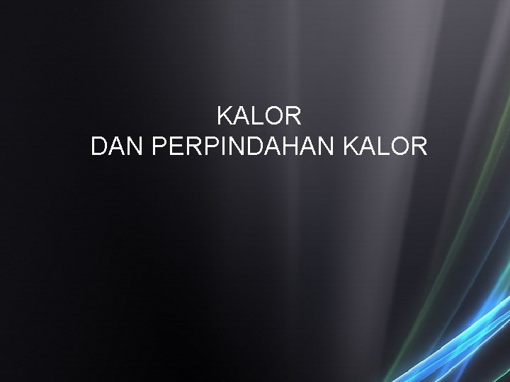 KALOR DAN PERPINDAHAN KALOR 