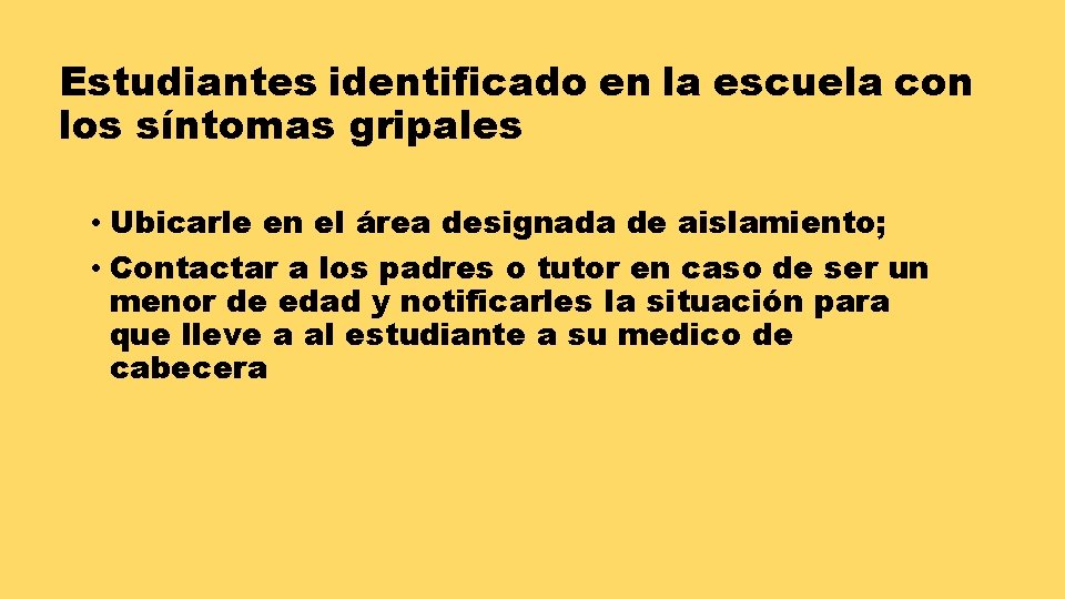 Estudiantes identificado en la escuela con los síntomas gripales • Ubicarle en el área