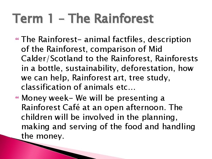 Term 1 – The Rainforest- animal factfiles, description of the Rainforest, comparison of Mid