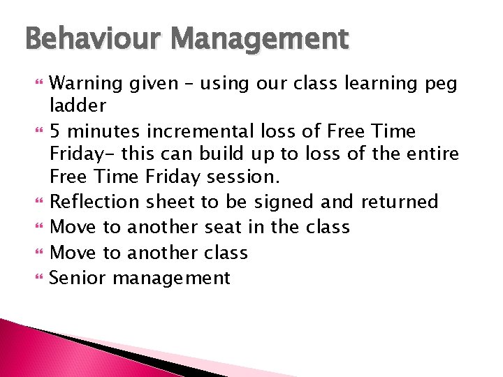 Behaviour Management Warning given – using our class learning peg ladder 5 minutes incremental