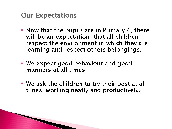 Our Expectations Now that the pupils are in Primary 4, there will be an