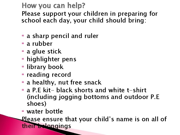 How you can help? Please support your children in preparing for school each day,