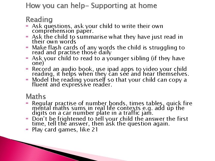 How you can help- Supporting at home Reading Ask questions, ask your child to