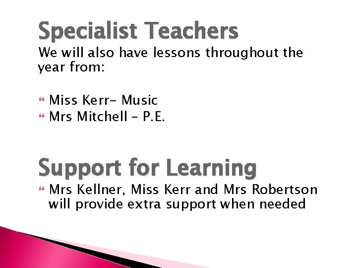 Specialist Teachers We will also have lessons throughout the year from: Miss Kerr- Music