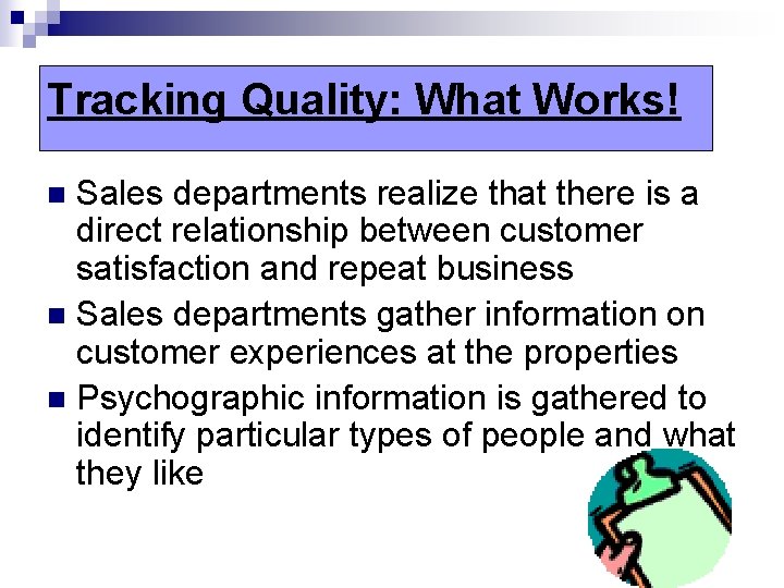 Tracking Quality: What Works! Sales departments realize that there is a direct relationship between