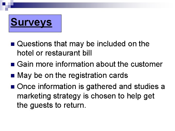 Surveys Questions that may be included on the hotel or restaurant bill n Gain