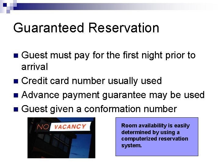 Guaranteed Reservation Guest must pay for the first night prior to arrival n Credit