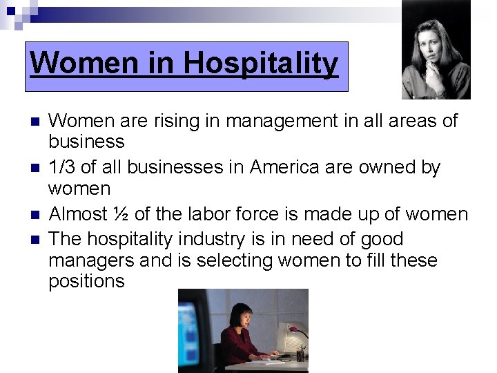 Women in Hospitality n n Women are rising in management in all areas of