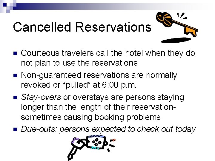 Cancelled Reservations n n Courteous travelers call the hotel when they do not plan