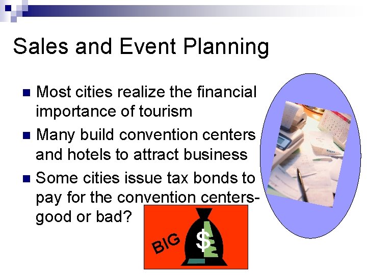 Sales and Event Planning Most cities realize the financial importance of tourism n Many