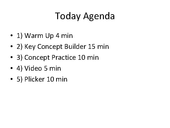 Today Agenda • • • 1) Warm Up 4 min 2) Key Concept Builder