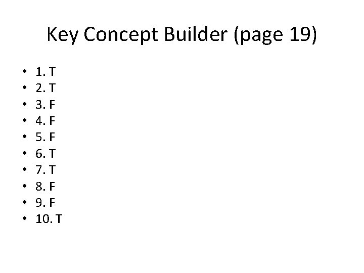 Key Concept Builder (page 19) • • • 1. T 2. T 3. F