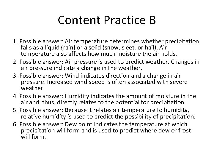 Content Practice B 1. Possible answer: Air temperature determines whether precipitation falls as a