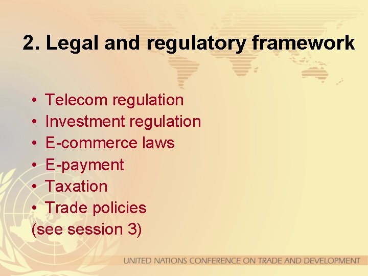 2. Legal and regulatory framework • Telecom regulation • Investment regulation • E-commerce laws