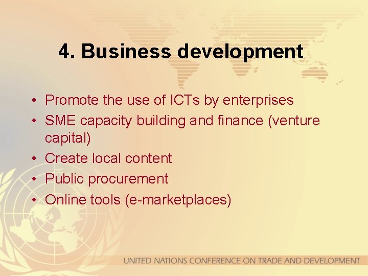 4. Business development • Promote the use of ICTs by enterprises • SME capacity