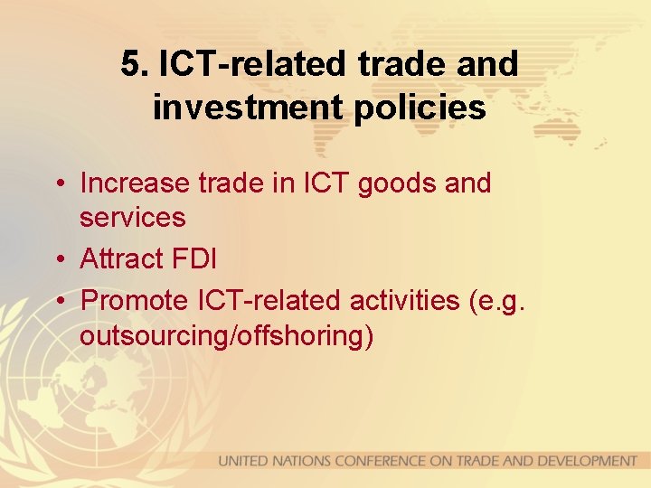 5. ICT-related trade and investment policies • Increase trade in ICT goods and services