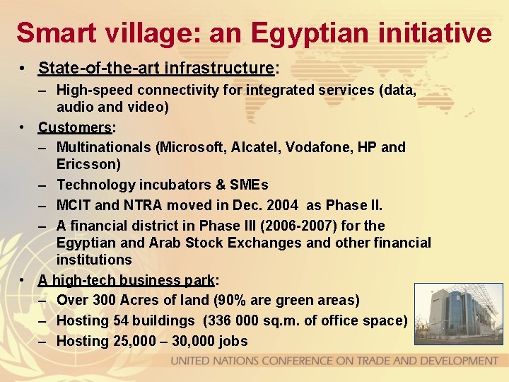 Smart village: an Egyptian initiative • State-of-the-art infrastructure: – High-speed connectivity for integrated services