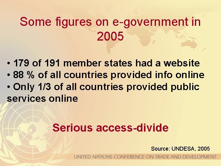 Some figures on e-government in 2005 • 179 of 191 member states had a