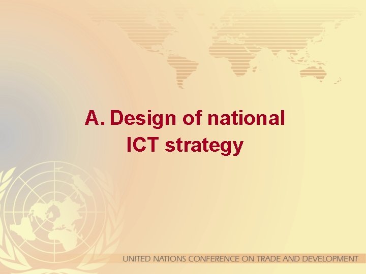 A. Design of national ICT strategy 