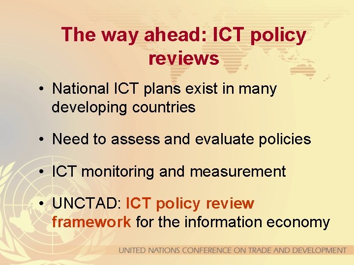 The way ahead: ICT policy reviews • National ICT plans exist in many developing