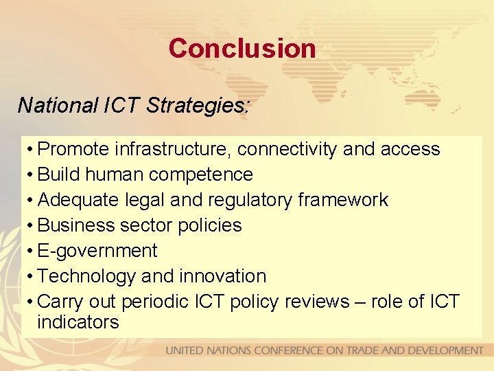 Conclusion National ICT Strategies: • Promote infrastructure, connectivity and access • Build human competence