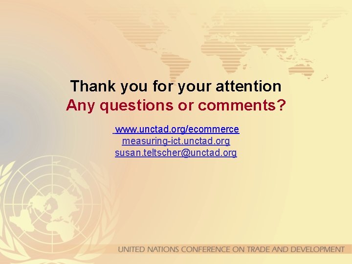 Thank you for your attention Any questions or comments? www. unctad. org/ecommerce measuring-ict. unctad.