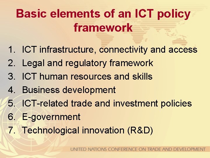 Basic elements of an ICT policy framework 1. 2. 3. 4. 5. 6. 7.