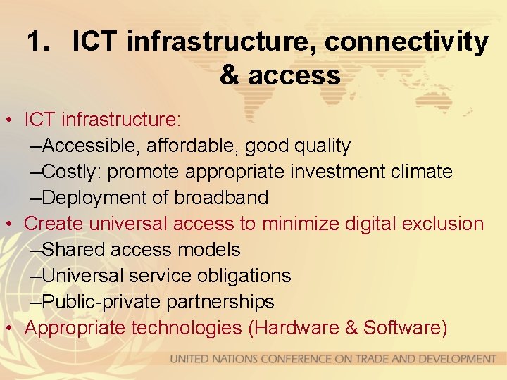 1. ICT infrastructure, connectivity & access • ICT infrastructure: –Accessible, affordable, good quality –Costly: