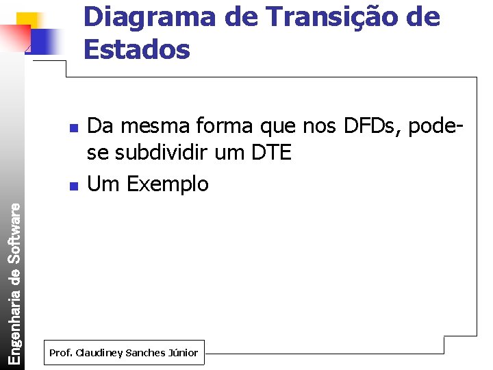 Diagrama de Transição de Estados n Engenharia de Software n Da mesma forma que