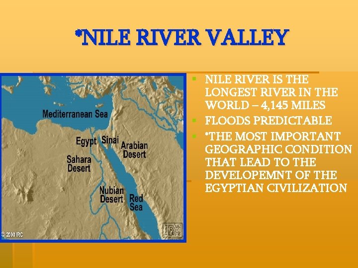 *NILE RIVER VALLEY § NILE RIVER IS THE LONGEST RIVER IN THE WORLD –