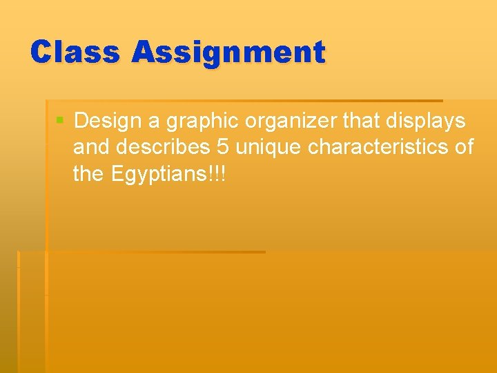 Class Assignment § Design a graphic organizer that displays and describes 5 unique characteristics