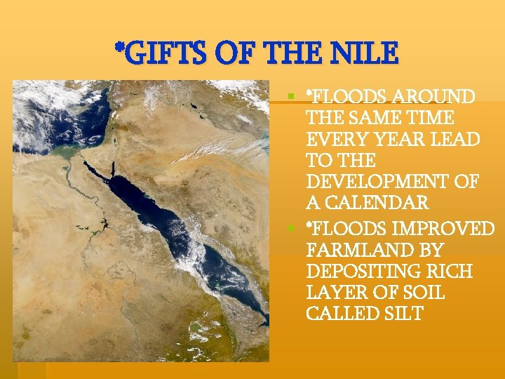 *GIFTS OF THE NILE § *FLOODS AROUND THE SAME TIME EVERY YEAR LEAD TO