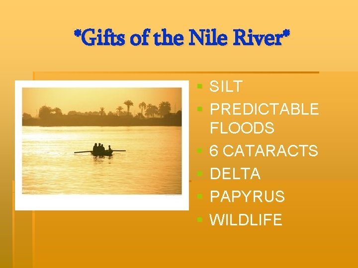 *Gifts of the Nile River* § SILT § PREDICTABLE FLOODS § 6 CATARACTS §