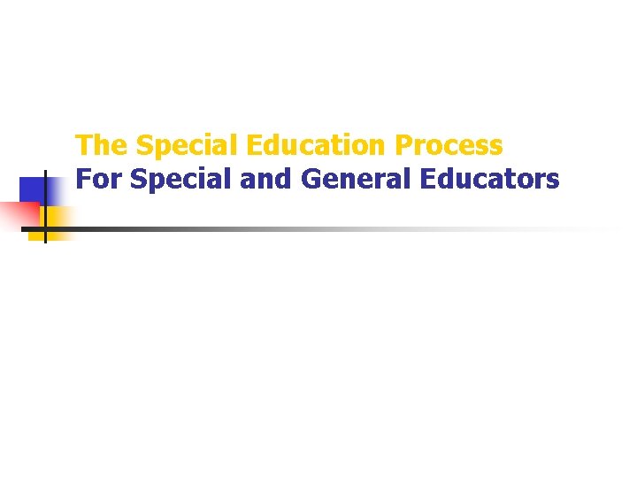 The Special Education Process For Special and General Educators 