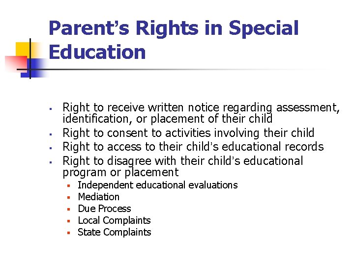 Parent’s Rights in Special Education § § Right to receive written notice regarding assessment,