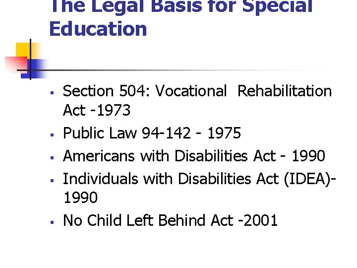 The Legal Basis for Special Education § § § Section 504: Vocational Rehabilitation Act