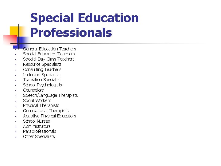 Special Education Professionals § § § § § General Education Teachers Special Day Class