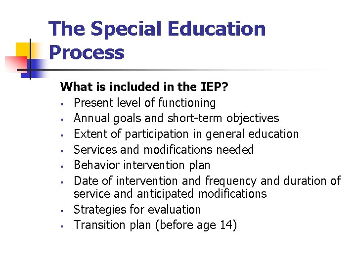 The Special Education Process What is included in the IEP? § Present level of